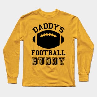 Daddy's football buddy black Long Sleeve T-Shirt